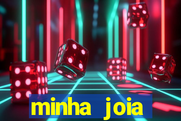 minha joia significado minha joia giria